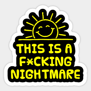 This is a Fucking Nightmare Sticker